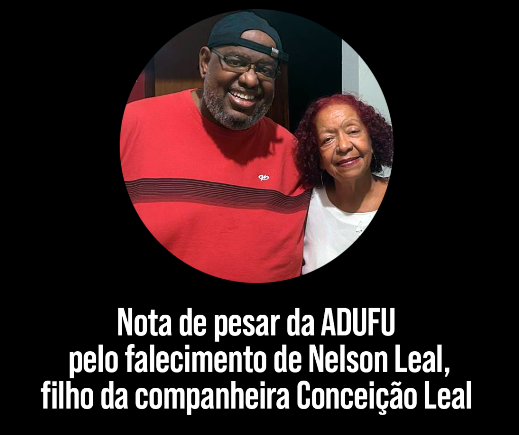 Nota de pesar da ADUFU pelo falecimento de Nelson Leal, filho de Conceição Leal