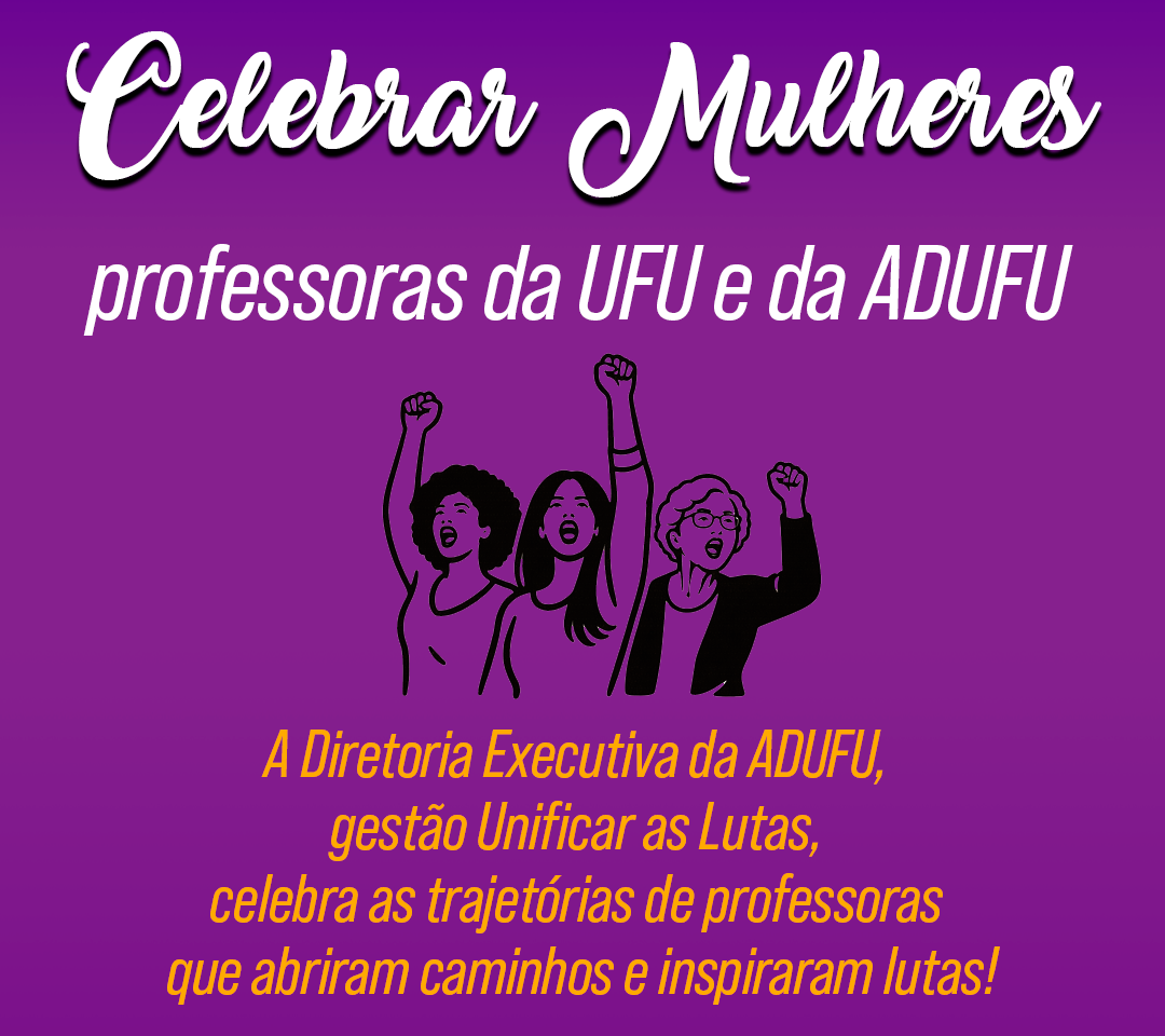 Celebrar mulheres! Participe do evento de celebração de professoras da UFU e ADUFU